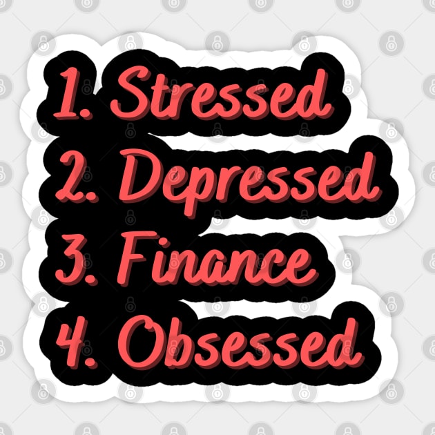 Stressed. Depressed. Finance. Obsessed. Sticker by Eat Sleep Repeat